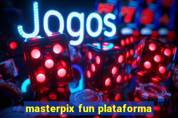 masterpix fun plataforma